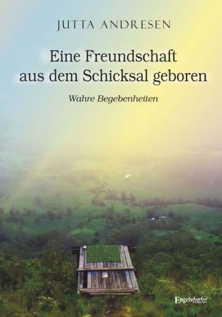 Eine Freundschaft aus dem Schicksal geboren: Wahre Begebenheiten by Jutta Andresen