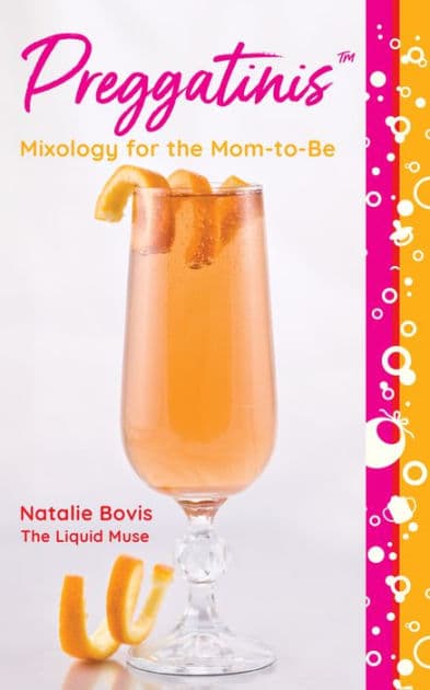 PreggatinisT: Mixology for the Mom-to-Be by Natalie Bovis
