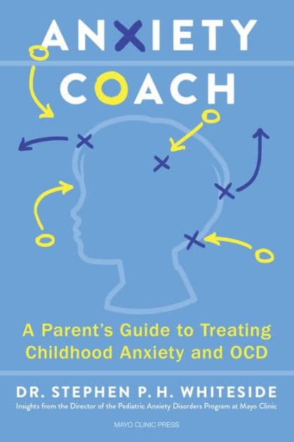 Anxiety Coach: A Parent's Guide to Treating Childhood Anxiety and OCD by L.P., Stephen P.H. Whiteside Ph.D.