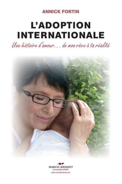 L'adoption internationale: Une histoire d'amour.de mon rêve à ta réalité by Annick Fortin