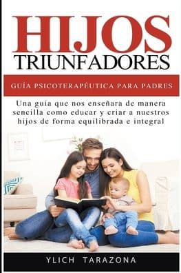 Hijos Triunfadores - Guï¿½a Psicoterapï¿½utica para Padres by Ylich Tarazona