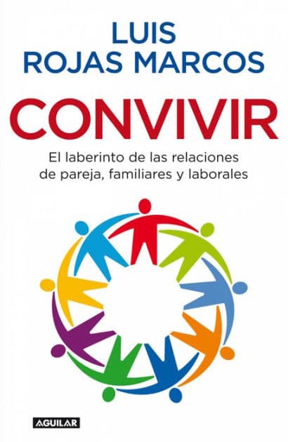 Convivir: El laberinto de las relaciones de pareja, familiares y laborales by Luis Rojas Marcos