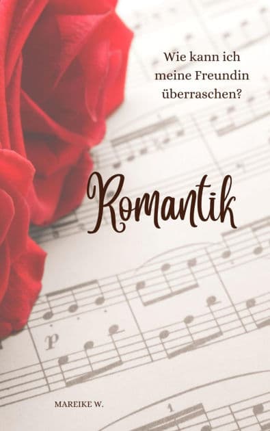Romantik: Wie kann ich meine Freundin überraschen? by Mareike W.