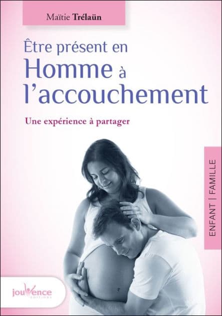 Être présent en Homme à l'accouchement by Maïtie Trélaun
