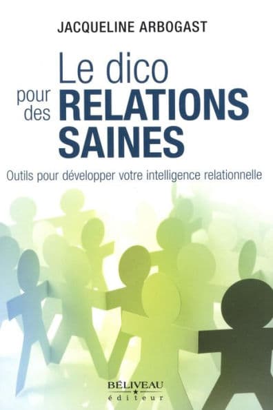 Le dico pour des relations saines by Jacqueline Arbogast