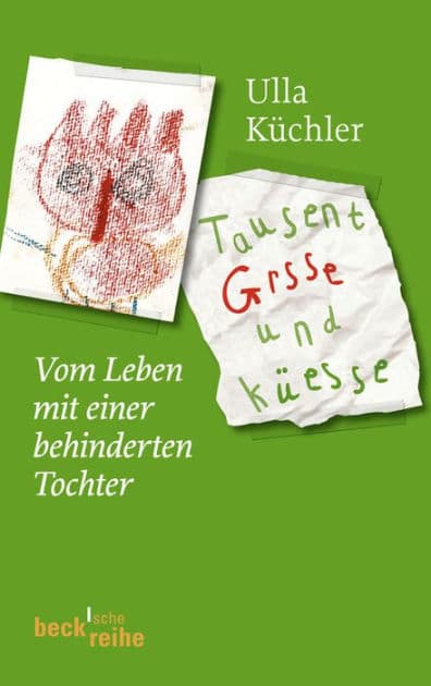 Tausent Grsse und Küesse: Vom Leben mit einer behinderten Tochter by Ulla Küchler