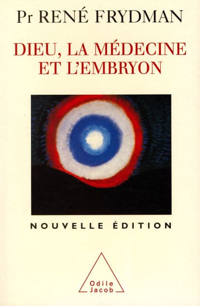 Dieu, la Médecine et l'Embryon by René Frydman