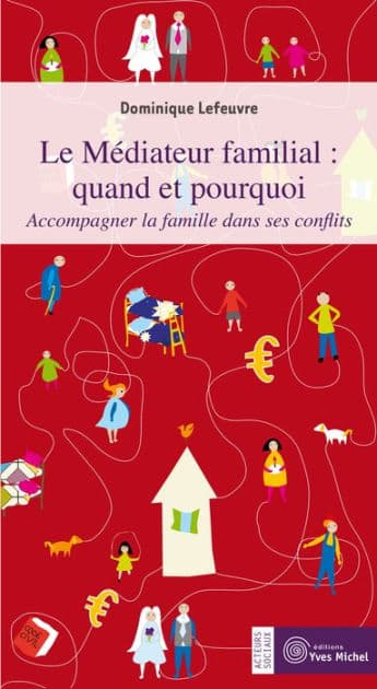 Le Médiateur familial : quand et pourquoi ? by Dominique Lefeuvre
