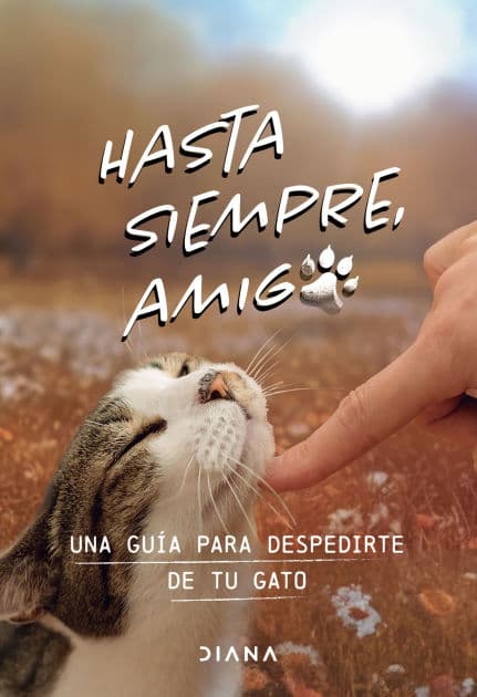 Hasta siempre, amigo gato: Una guía para despedirte de tu gato / Farewell, My Feline Friend by Estudio PE S.A.C.