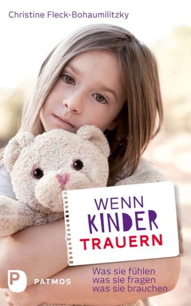 Wenn Kinder trauern: Was sie fühlen - was sie fragen - was sie brauchen by Christine Fleck-Bohaumilitzky