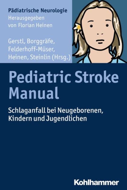 Pediatric Stroke Manual: Schlaganfall bei Neugeborenen, Kindern und Jugendlichen by Lucia Gerstl
