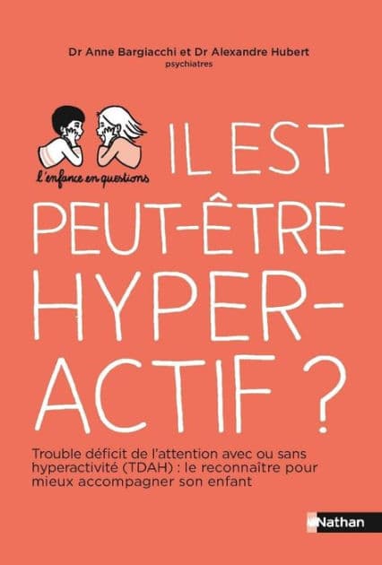 Il est peut-être hyperactif ? - Trouble déficit de l'attention avec ou sans hyperactivité : le recon by Anne Bargiacchi