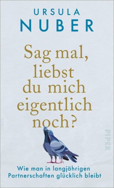 Sag mal, liebst du mich eigentlich noch?: Wie man in langjährigen Partnerschaften glücklich bleibt by Ursula Nuber