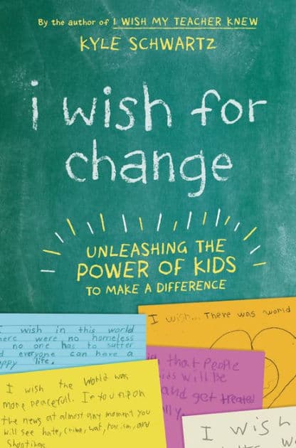 I Wish for Change: Unleashing the Power of Kids to Make a Difference by Kyle Schwartz
