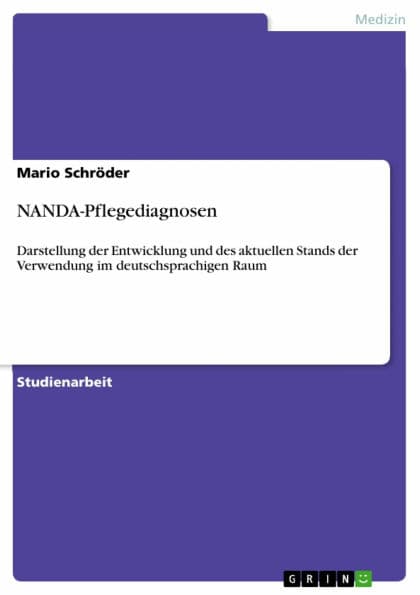 NANDA-Pflegediagnosen: Darstellung der Entwicklung und des aktuellen Stands der Verwendung im deutschsprachigen Raum by Mario Schröder