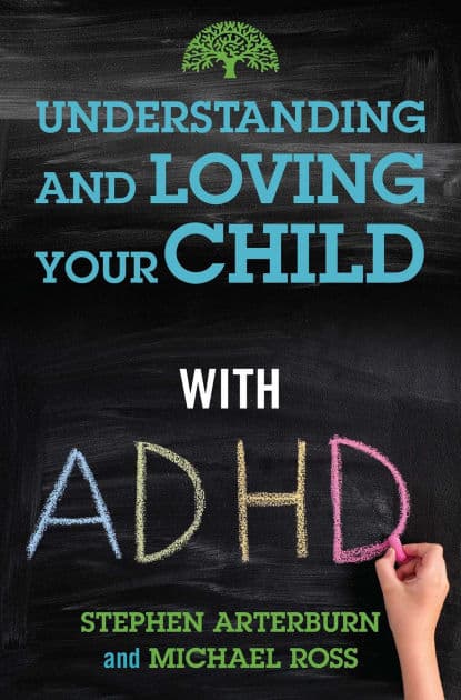 Understanding and Loving Your Child with ADHD by Stephen Arterburn