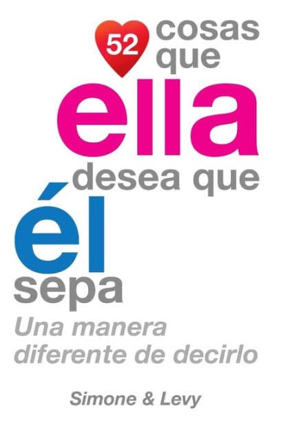 52 Cosas Que Ella Desea Que Él Sepa: Una Manera Diferente de Decirlo by Simone