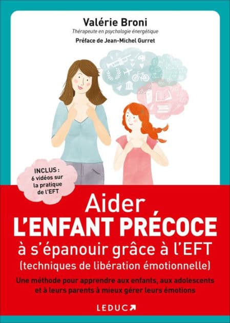 Aider l'enfant précoce à s'épanouir grâce à l'EFT (techniques de libération émotionnelle) by Valérie Broni