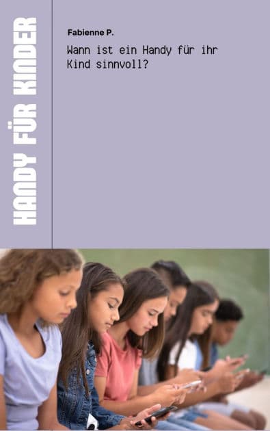 Handy für Kinder: Wann ist ein Handy für ihr Kind sinnvoll ? by Fabienne P.