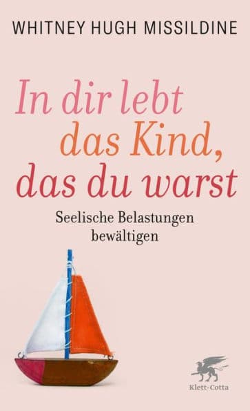 In dir lebt das Kind, das du warst: Seelische Belastungen bewältigen by Whitney Hugh Missildine