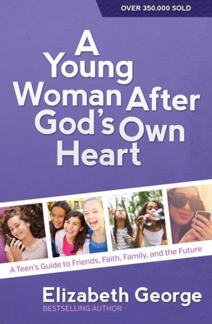 A Young Woman After God's Own Heart: A Teen's Guide to Friends, Faith, Family, and the Future by Elizabeth George