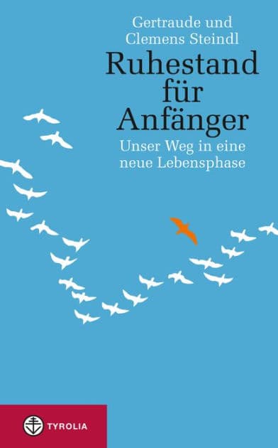 Ruhestand für Anfänger: Unser Weg in eine neue Lebensphase by Gertraude Steindl