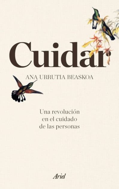 Cuidar: Una revolución en el cuidado de las personas by Ana Urrutia Beaskoa