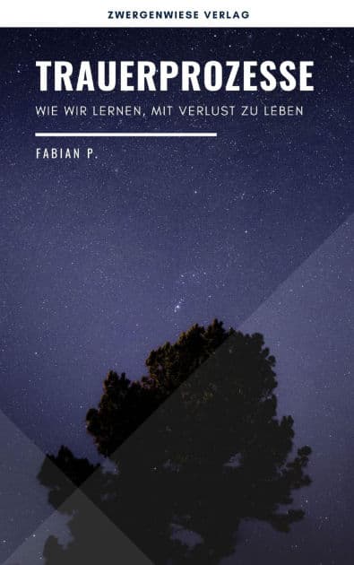 Trauerprozesse: Wie wir lernen, mit Verlust zu leben by Fabian Pscherer