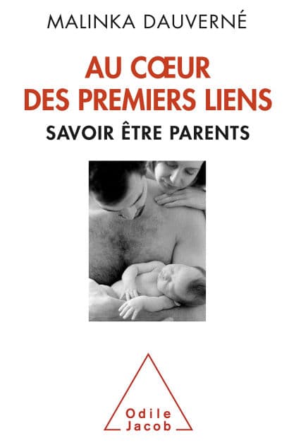 Au cour des premiers liens: Savoir être parents by Malinka Dauverné