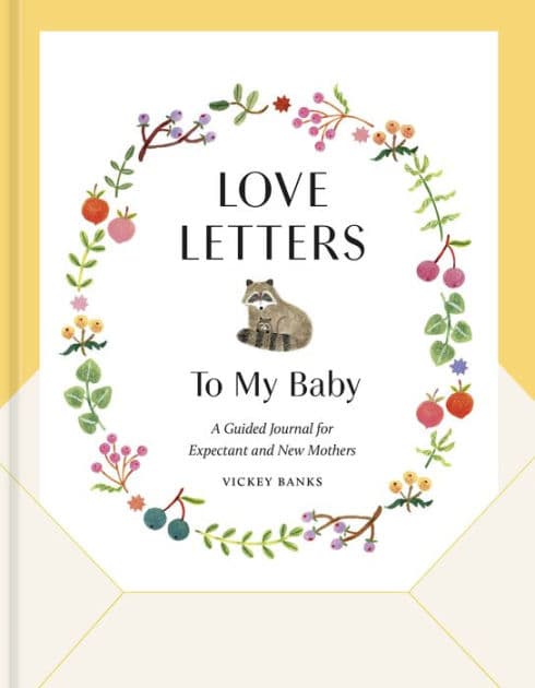 Love Letters to My Baby, Revised and Updated Edition: A Guided Journal for Expectant and New Mothers by Vickey Banks