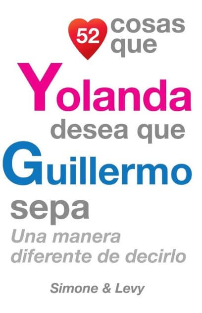 52 Cosas Que Yolanda Desea Que Guillermo Sepa: Una Manera Diferente de Decirlo by Simone