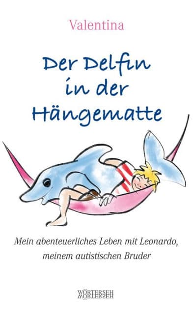 Der Delfin in der Hängematte: Mein abenteuerliches Leben mit Leonardo, meinem autistischen Bruder by Valentina