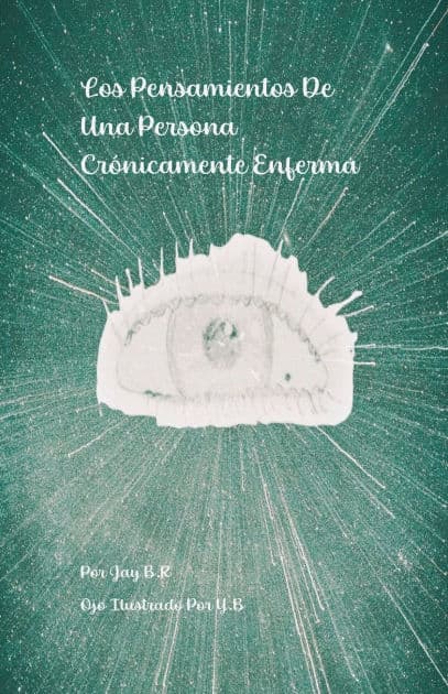 Los Pensamientos De Una Persona Crï¿½nicamente Enferma by Jay B. R.