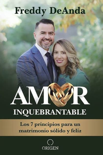 Amor inquebrantable: Los 7 principios para un matrimonio sólido y feliz by ALFREDO DEANDA