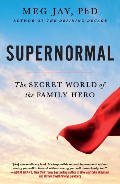 Supernormal: The Secret World of the Family Hero by Meg Jay