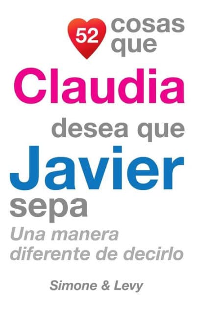 52 Cosas Que Claudia Desea Que Javier Sepa: Una Manera Diferente de Decirlo by Simone