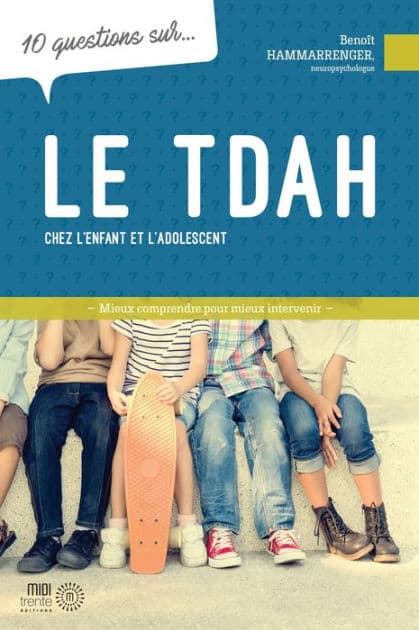 10 questions sur... Le TDAH chez l'enfant et l'adolescent by Benoît Hammarrenger