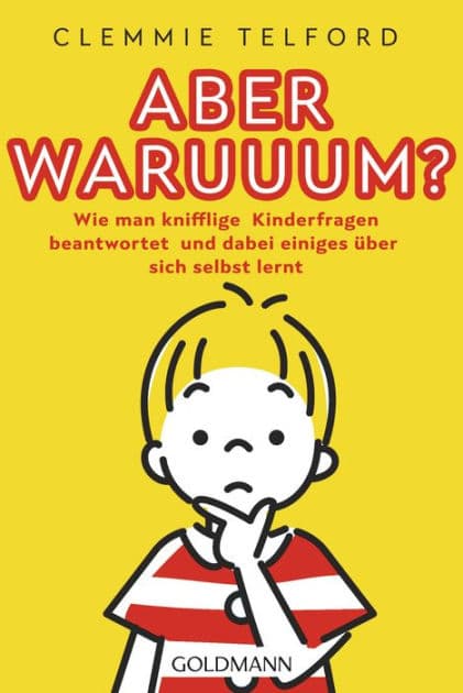 Aber waruuum?: Wie man knifflige Kinderfragen beantwortet und dabei einiges über sich selbst lernt by Clemmie Telford