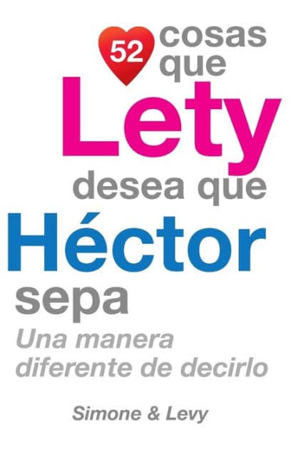 52 Cosas Que Lety Desea Que Héctor Sepa: Una Manera Diferente de Decirlo by Simone