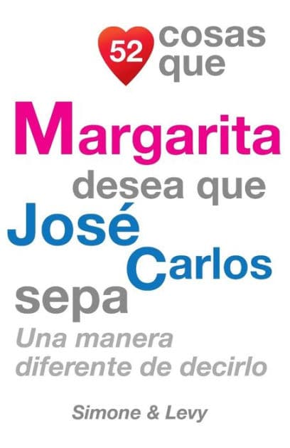 52 Cosas Que Margarita Desea Que José Carlos Sepa: Una Manera Diferente de Decirlo by Simone