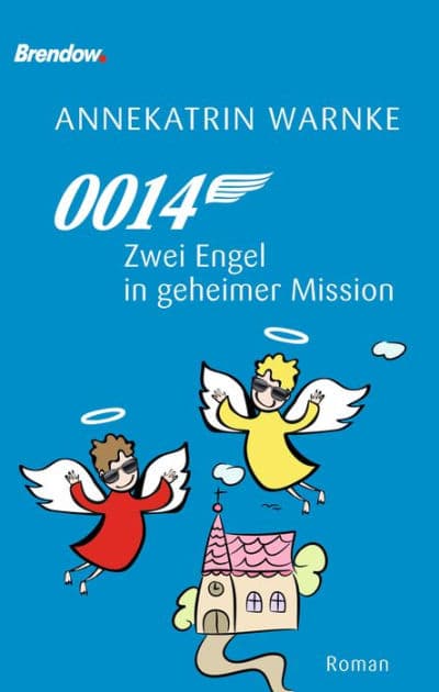 0014 Zwei Engel in geheimer Mission: Roman by Annekatrin Warnke