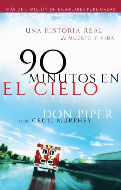 90 minutos en el cielo: Una historia real de Vida y Muerte by Don Piper