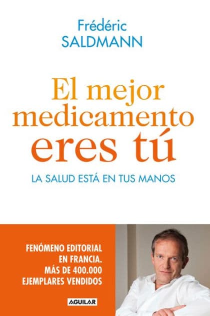 El mejor medicamento eres tú: La salud está en tus manos by Frédéric Saldmann