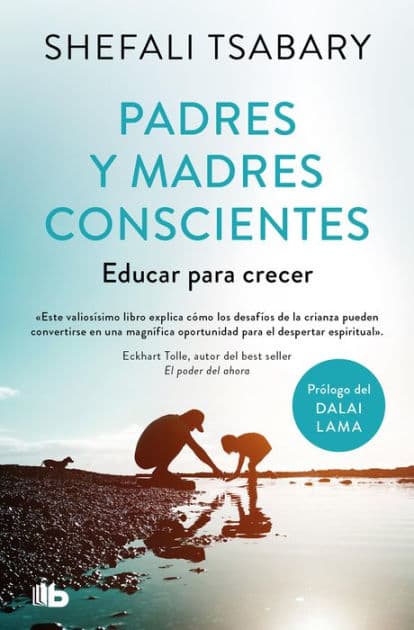 Padres y madres conscientes: Educar para crecer by Dra. Shefali Tsabary