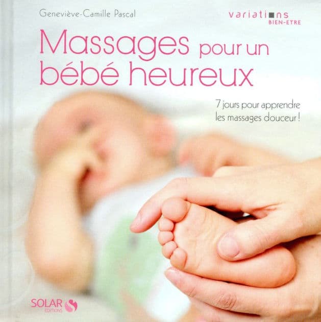 Massages pour un bébé heureux by Geneviève-Camille Pascal