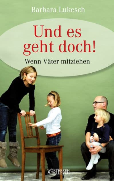 Und es geht doch!: Wenn Väter mitziehen by Barbara Lukesch