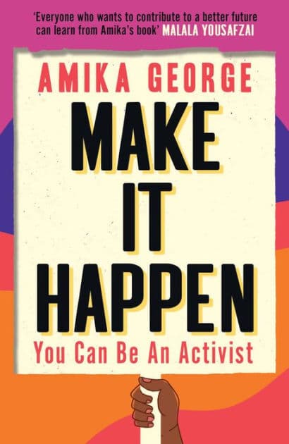 Make it Happen: You Can Be An Activist by Amika George