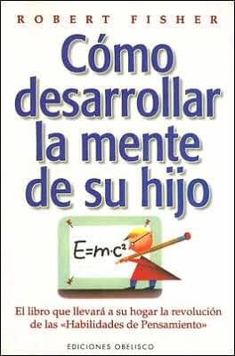 Como Desarrollar la Mente de su Hijo by Robert Fisher