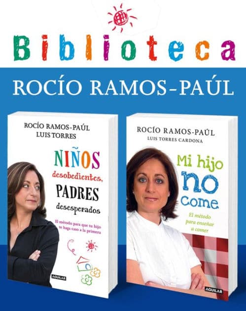 Biblioteca Rocío Ramos-Paúl (pack 2 ebooks: Mi hijo no come y Niños desobedientes, padres desesperados) by Rocío Ramos-Paúl