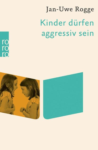 Kinder dürfen aggressiv sein by Jan-Uwe Rogge